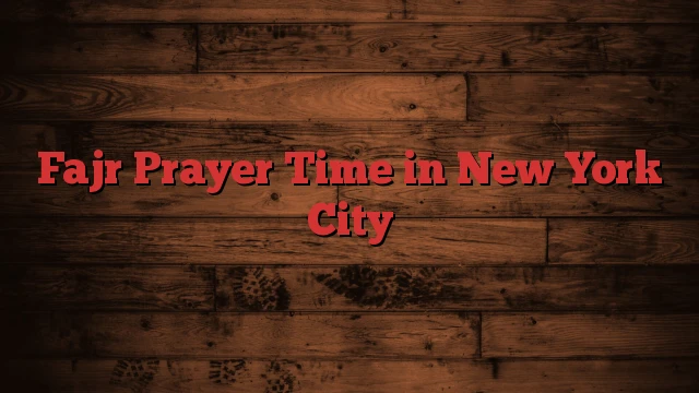 Fajr Prayer Time in New York City